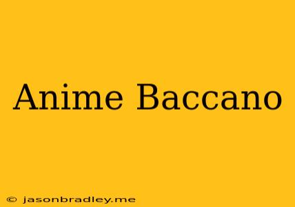 Anime Baccano