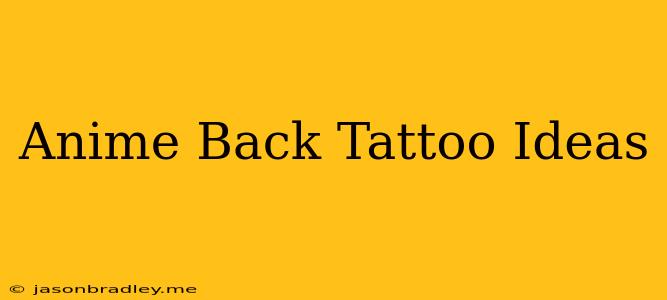 Anime Back Tattoo Ideas