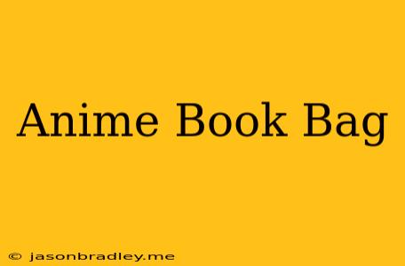 Anime Book Bag