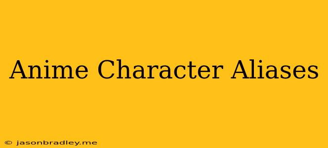 Anime Character Aliases