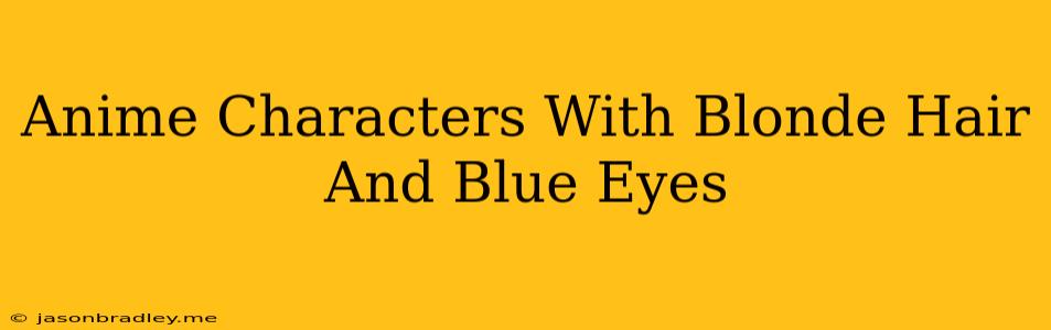 Anime Characters With Blonde Hair And Blue Eyes