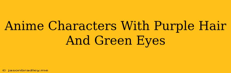 Anime Characters With Purple Hair And Green Eyes