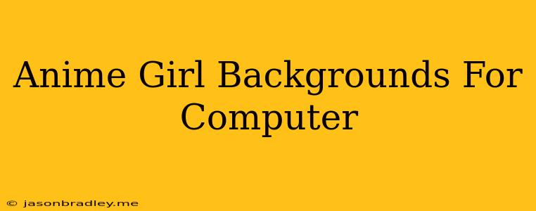 Anime Girl Backgrounds For Computer