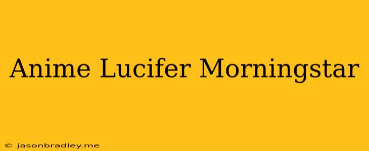 Anime Lucifer Morningstar