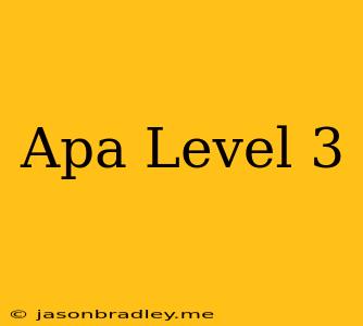 Apa Level 3