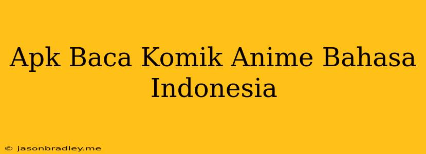 Apk Baca Komik Anime Bahasa Indonesia