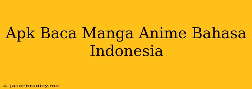 Apk Baca Manga Anime Bahasa Indonesia