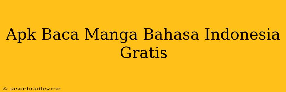 Apk Baca Manga Bahasa Indonesia Gratis