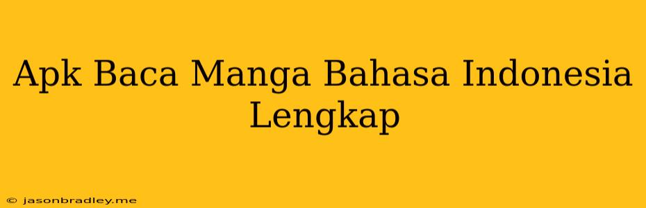 Apk Baca Manga Bahasa Indonesia Lengkap