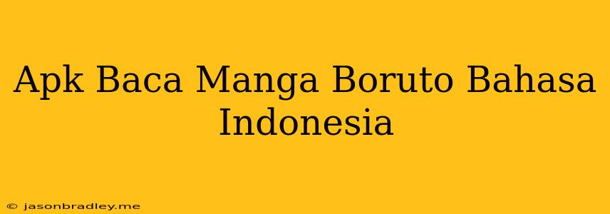 Apk Baca Manga Boruto Bahasa Indonesia