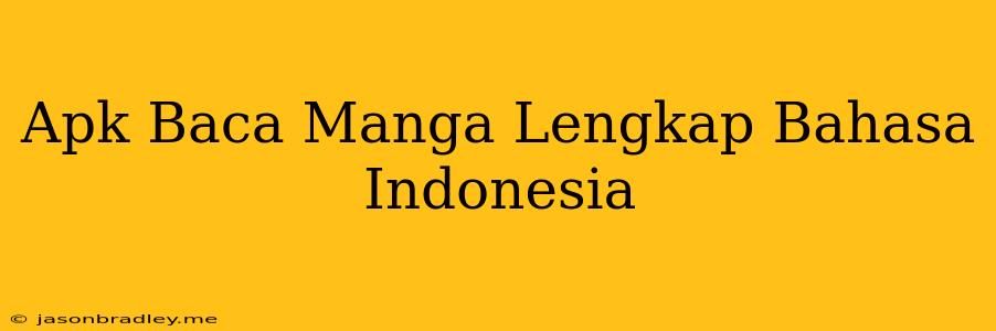 Apk Baca Manga Lengkap Bahasa Indonesia