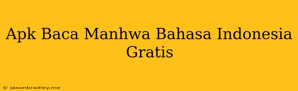 Apk Baca Manhwa Bahasa Indonesia Gratis