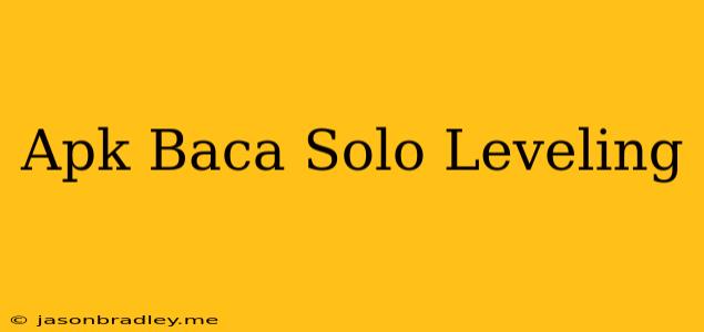 Apk Baca Solo Leveling