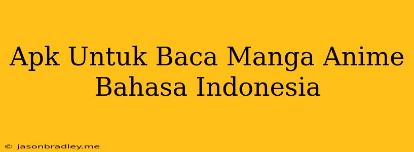 Apk Untuk Baca Manga Anime Bahasa Indonesia