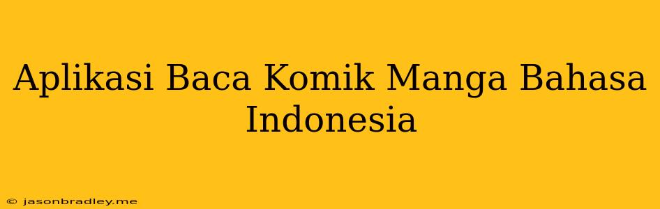 Aplikasi Baca Komik Manga Bahasa Indonesia