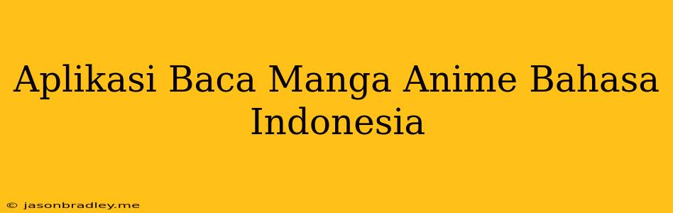 Aplikasi Baca Manga Anime Bahasa Indonesia