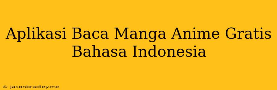 Aplikasi Baca Manga Anime Gratis Bahasa Indonesia