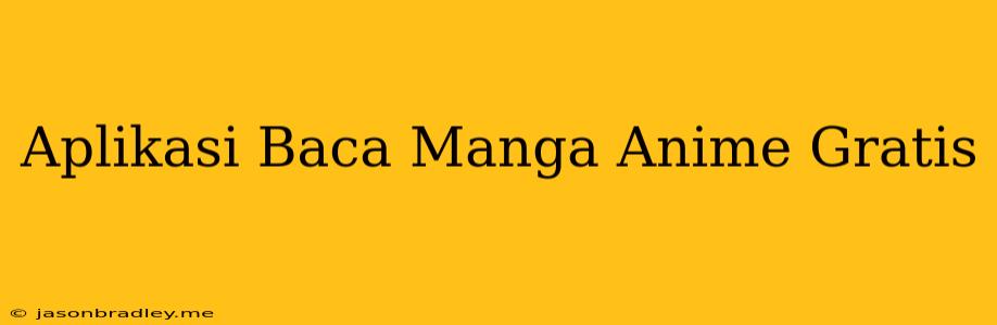 Aplikasi Baca Manga Anime Gratis