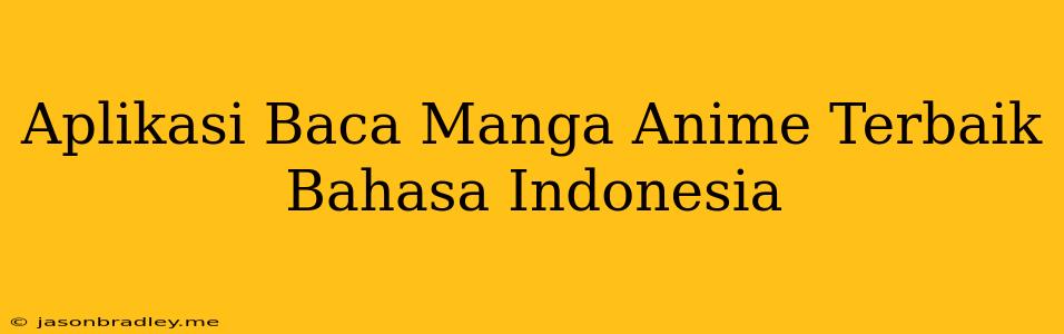 Aplikasi Baca Manga Anime Terbaik Bahasa Indonesia