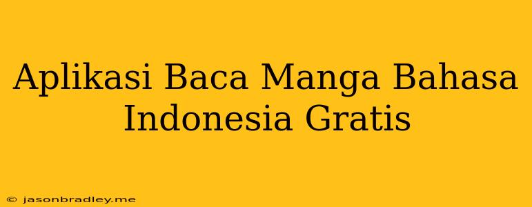 Aplikasi Baca Manga Bahasa Indonesia Gratis