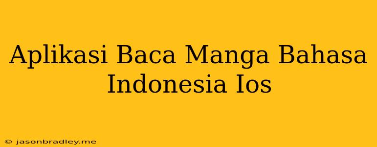 Aplikasi Baca Manga Bahasa Indonesia Ios