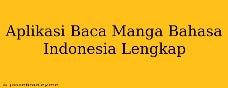 Aplikasi Baca Manga Bahasa Indonesia Lengkap