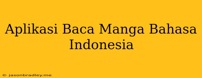 Aplikasi Baca Manga Bahasa Indonesia