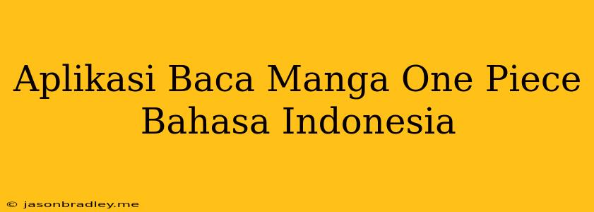 Aplikasi Baca Manga One Piece Bahasa Indonesia