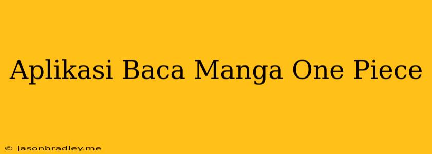 Aplikasi Baca Manga One Piece