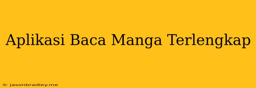 Aplikasi Baca Manga Terlengkap