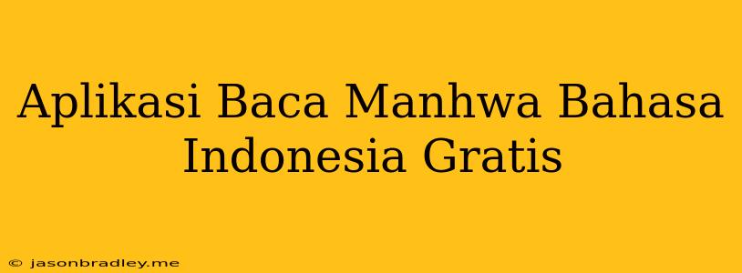 Aplikasi Baca Manhwa Bahasa Indonesia Gratis