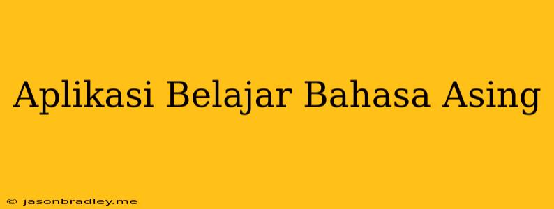 Aplikasi Belajar Bahasa Asing