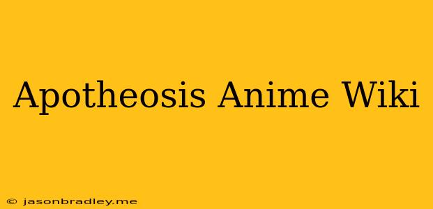 Apotheosis Anime Wiki