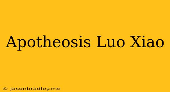 Apotheosis Luo Xiao