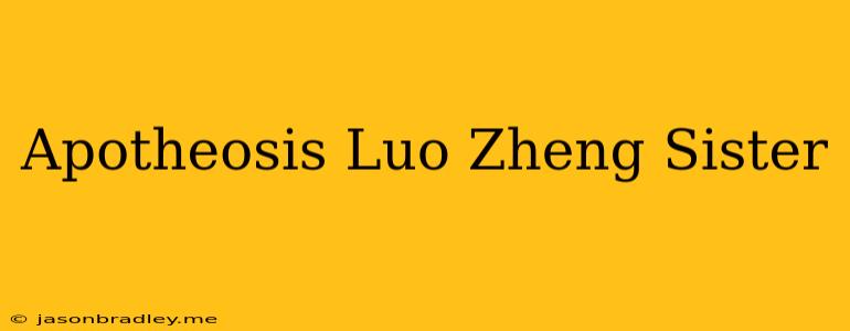 Apotheosis Luo Zheng Sister