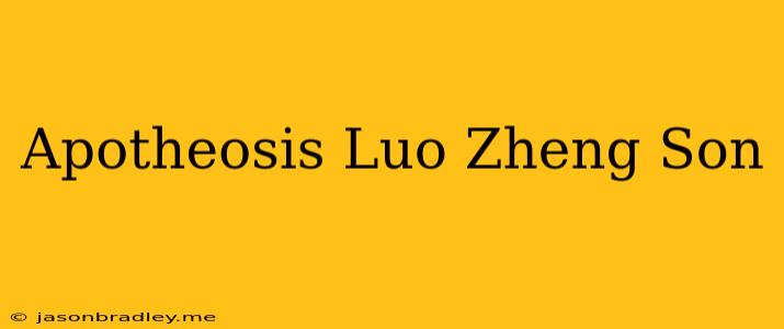 Apotheosis Luo Zheng Son