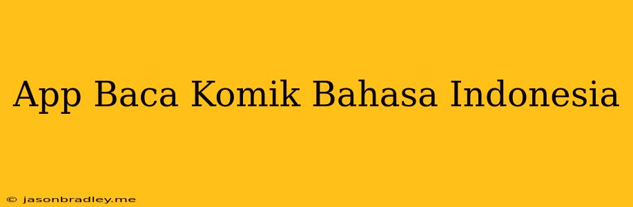 App Baca Komik Bahasa Indonesia