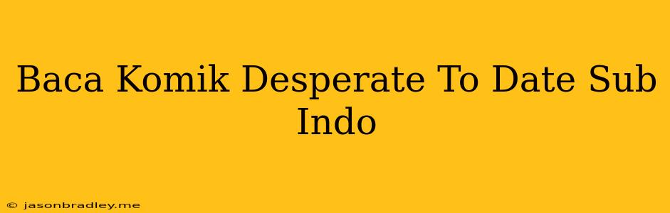 Baca Komik Desperate To Date Sub Indo