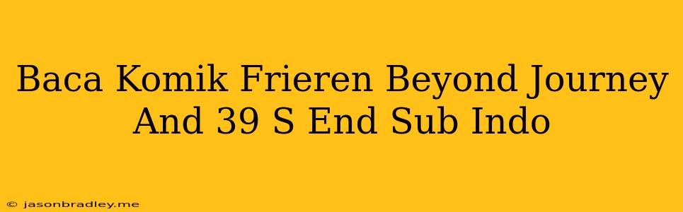 Baca Komik Frieren Beyond Journey's End Sub Indo