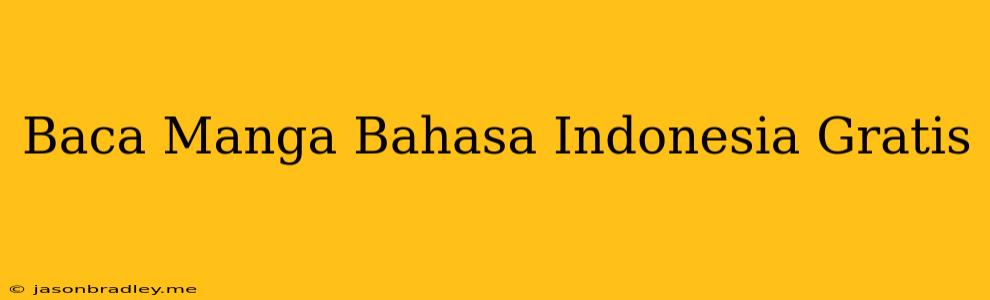 Baca Manga Bahasa Indonesia Gratis