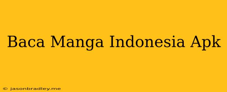 Baca Manga Indonesia Apk