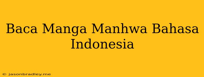 Baca Manga Manhwa Bahasa Indonesia