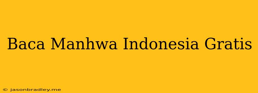 Baca Manhwa Indonesia Gratis