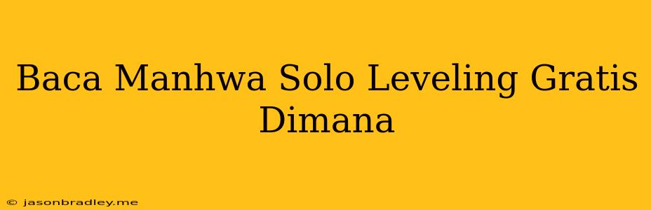 Baca Manhwa Solo Leveling Gratis Dimana