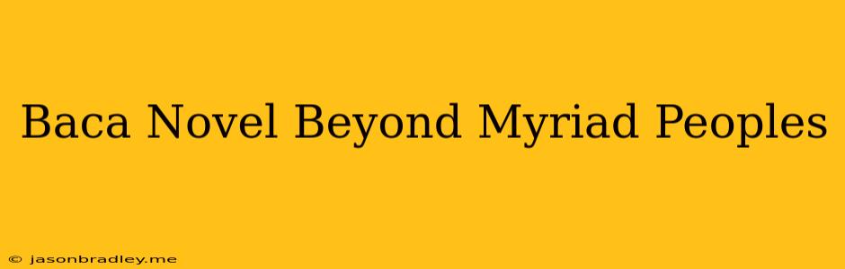 Baca Novel Beyond Myriad Peoples