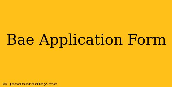 Bae Application Form