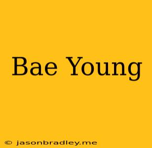 Bae Young