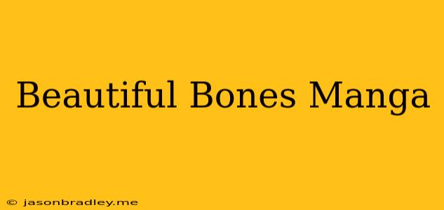 Beautiful Bones Manga