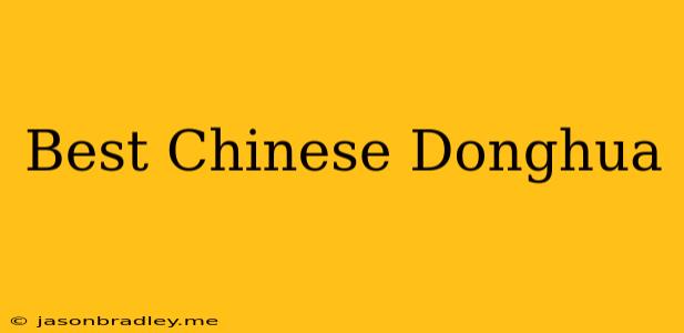 Best Chinese Donghua