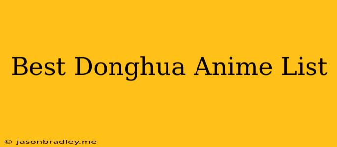 Best Donghua Anime List